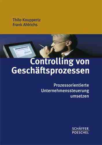 Controlling von Geschäftsprozessen Thilo Knuppertz/Frank Ahlrichs